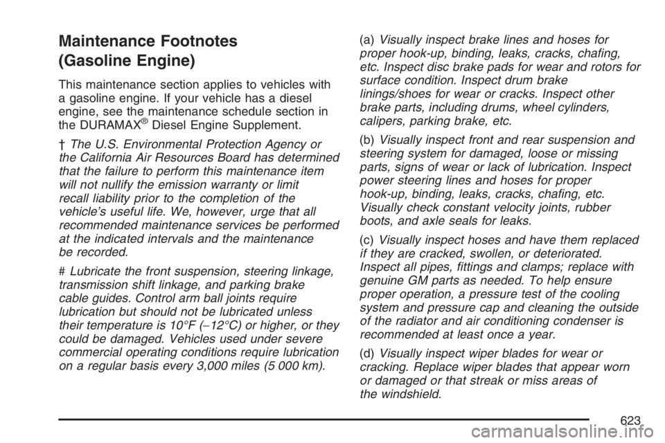 GMC SIERRA CLASSIC 2007  Owners Manual Maintenance Footnotes
(Gasoline Engine)
This maintenance section applies to vehicles with
a gasoline engine. If your vehicle has a diesel
engine, see the maintenance schedule section in
the DURAMAX
®