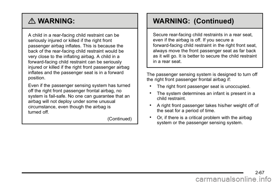 GMC SIERRA DENALI 2010  Owners Manual {WARNING:
A child in a rear-facing child restraint can be
seriously injured or killed if the right front
passenger airbag inflates. This is because the
back of the rear-facing child restraint would be