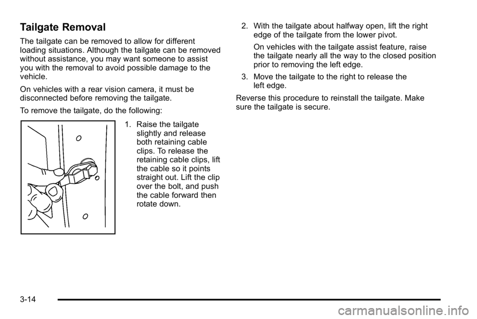 GMC SIERRA DENALI 2010  Owners Manual Tailgate Removal
The tailgate can be removed to allow for different
loading situations. Although the tailgate can be removed
without assistance, you may want someone to assist
you with the removal to 