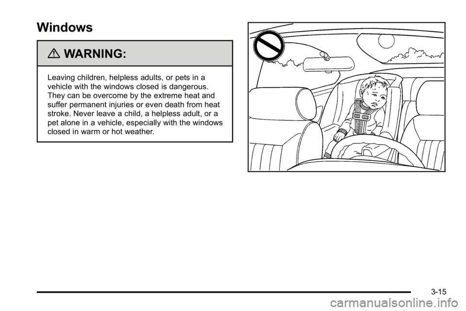 GMC SIERRA DENALI 2010  Owners Manual Windows
{WARNING:
Leaving children, helpless adults, or pets in a
vehicle with the windows closed is dangerous.
They can be overcome by the extreme heat and
suffer permanent injuries or even death fro