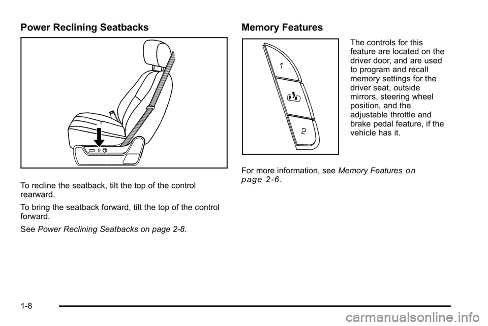 GMC SIERRA DENALI 2010  Owners Manual Power Reclining Seatbacks
To recline the seatback, tilt the top of the control
rearward.
To bring the seatback forward, tilt the top of the control
forward.
SeePower Reclining Seatbacks on page 2‑8.