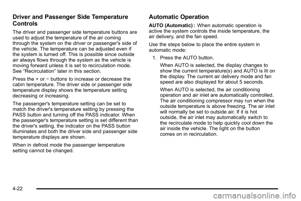 GMC SIERRA DENALI 2010  Owners Manual Driver and Passenger Side Temperature
Controls
The driver and passenger side temperature buttons are
used to adjust the temperature of the air coming
through the system on the driver or passenger'