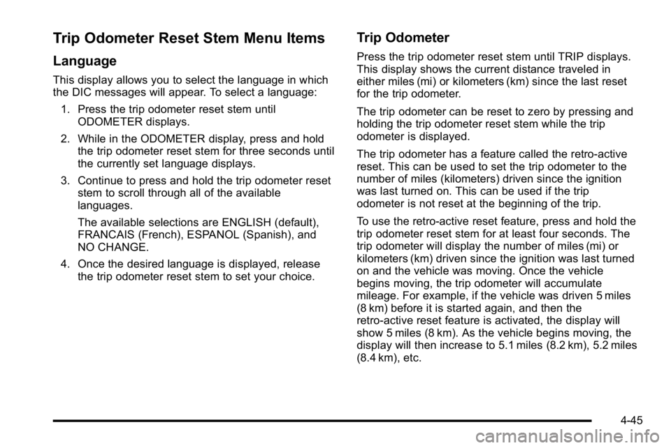 GMC SIERRA DENALI 2010  Owners Manual Trip Odometer Reset Stem Menu Items
Language
This display allows you to select the language in which
the DIC messages will appear. To select a language:1. Press the trip odometer reset stem until ODOM