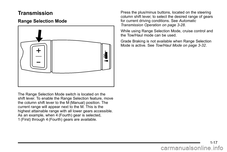 GMC SIERRA DENALI 2010  Owners Manual Transmission
Range Selection Mode
The Range Selection Mode switch is located on the
shift lever. To enable the Range Selection feature, move
the column shift lever to the M (Manual) position. The
curr