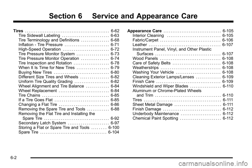 GMC SIERRA DENALI 2010 Owners Manual Section 6 Service and Appearance Care
Tires. . . . . . . . . . . . . . . . . . . . . . . . . . . . . . . . . . . . . . . . . . . . . . . 6-62
Tire Sidewall Labeling . . . . . . . . . . . . . . . . . . GMC SIERRA DENALI 2010 Owners Manual Section 6 Service and Appearance Care
Tires. . . . . . . . . . . . . . . . . . . . . . . . . . . . . . . . . . . . . . . . . . . . . . . 6-62
Tire Sidewall Labeling . . . . . . . . . . . . . . . . . .