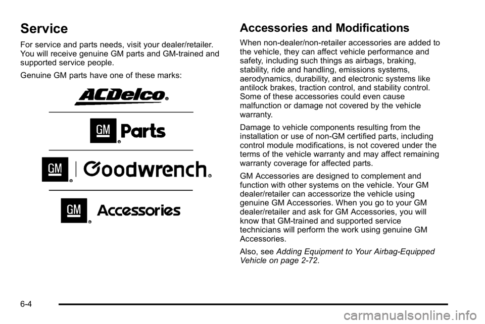 GMC SIERRA DENALI 2010 Owners Manual Service
For service and parts needs, visit your dealer/retailer.
You will receive genuine GM parts and GM-trained and
supported service people.
Genuine GM parts have one of these marks:
Accessories an GMC SIERRA DENALI 2010 Owners Manual Service
For service and parts needs, visit your dealer/retailer.
You will receive genuine GM parts and GM-trained and
supported service people.
Genuine GM parts have one of these marks:
Accessories an