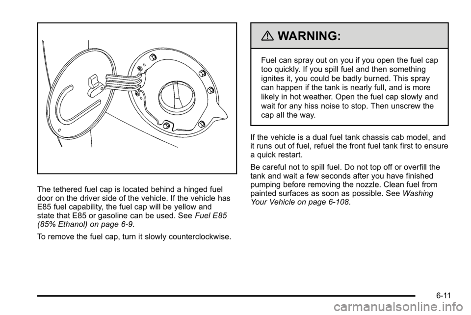 GMC SIERRA DENALI 2010  Owners Manual The tethered fuel cap is located behind a hinged fuel
door on the driver side of the vehicle. If the vehicle has
E85 fuel capability, the fuel cap will be yellow and
state that E85 or gasoline can be 
