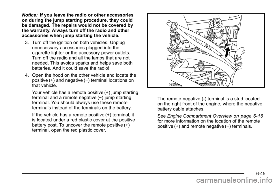 GMC SIERRA DENALI 2010 Owners Manual Notice:If you leave the radio or other accessories
on during the jump starting procedure, they could
be damaged. The repairs would not be covered by
the warranty. Always turn off the radio and other
a GMC SIERRA DENALI 2010 Owners Manual Notice:If you leave the radio or other accessories
on during the jump starting procedure, they could
be damaged. The repairs would not be covered by
the warranty. Always turn off the radio and other
a