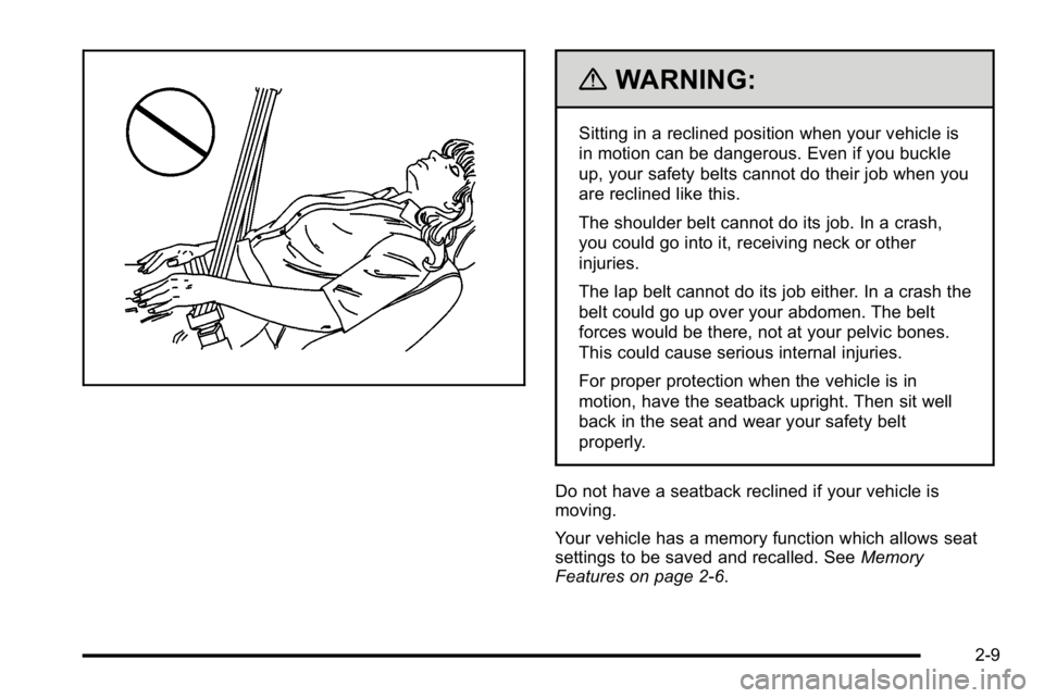 GMC SIERRA DENALI 2010  Owners Manual {WARNING:
Sitting in a reclined position when your vehicle is
in motion can be dangerous. Even if you buckle
up, your safety belts cannot do their job when you
are reclined like this.
The shoulder bel