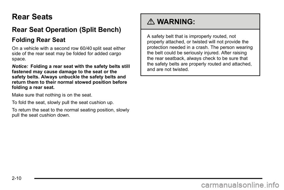 GMC SIERRA DENALI 2010  Owners Manual Rear Seats
Rear Seat Operation (Split Bench)
Folding Rear Seat
On a vehicle with a second row 60/40 split seat either
side of the rear seat may be folded for added cargo
space.
Notice:Folding a rear s