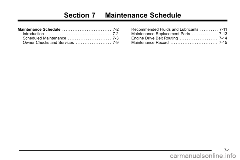 GMC SIERRA DENALI 2010  Owners Manual Section 7 Maintenance Schedule
Maintenance Schedule. . . . . . . . . . . . . . . . . . . . . . . . . . . . 7-2
Introduction . . . . . . . . . . . . . . . . . . . . . . . . . . . . . . . . . . . . . 7-