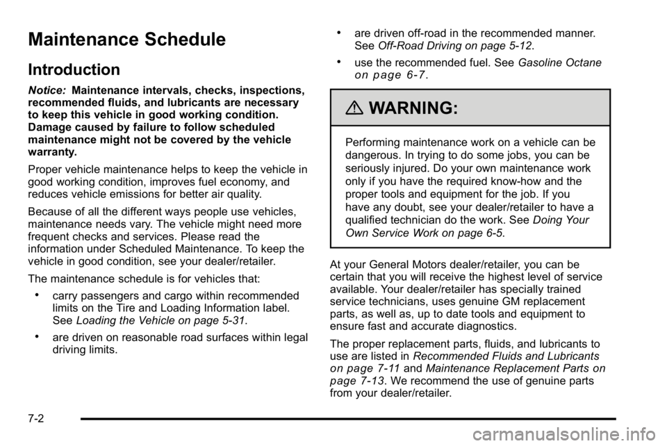 GMC SIERRA DENALI 2010  Owners Manual Maintenance Schedule
Introduction
Notice:Maintenance intervals, checks, inspections,
recommended fluids, and lubricants are necessary
to keep this vehicle in good working condition.
Damage caused by f