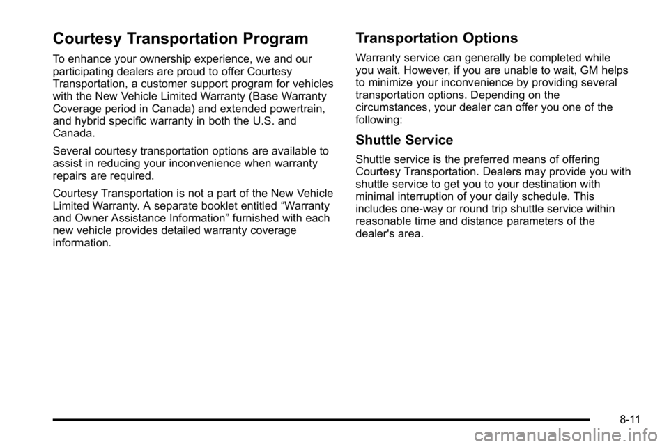GMC SIERRA DENALI 2010  Owners Manual Courtesy Transportation Program
To enhance your ownership experience, we and our
participating dealers are proud to offer Courtesy
Transportation, a customer support program for vehicles
with the New 