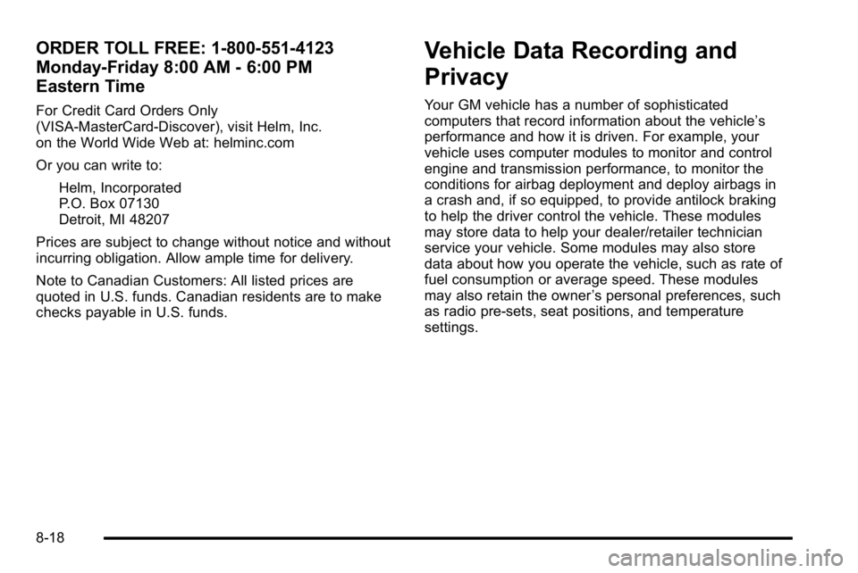 GMC SIERRA DENALI 2010  Owners Manual ORDER TOLL FREE: 1-800-551-4123
Monday-Friday 8:00 AM - 6:00 PM
Eastern Time
For Credit Card Orders Only
(VISA-MasterCard-Discover), visit Helm, Inc.
on the World Wide Web at: helminc.com
Or you can w