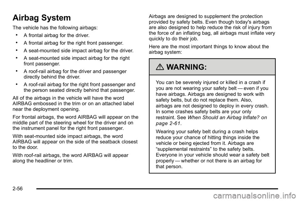 GMC SIERRA DENALI 2010 Owners Manual Airbag System
The vehicle has the following airbags:
.A frontal airbag for the driver.
.A frontal airbag for the right front passenger.
.A seat‐mounted side impact airbag for the driver.
.A seat‐m GMC SIERRA DENALI 2010 Owners Manual Airbag System
The vehicle has the following airbags:
.A frontal airbag for the driver.
.A frontal airbag for the right front passenger.
.A seat‐mounted side impact airbag for the driver.
.A seat‐m