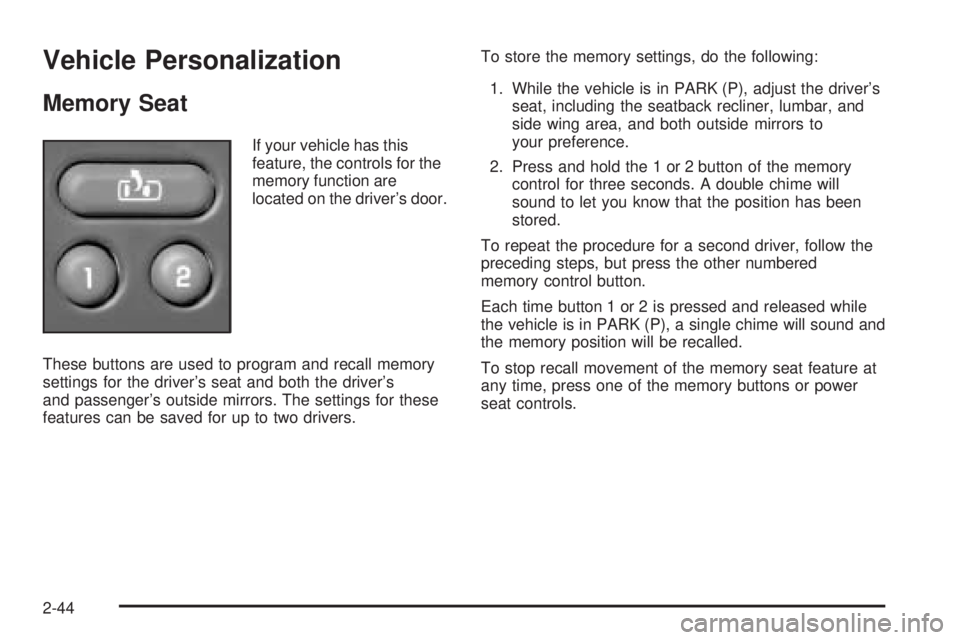 GMC SIERRA DENALI 2005  Owners Manual Vehicle Personalization
Memory Seat
If your vehicle has this
feature, the controls for the
memory function are
located on the driver’s door.
These buttons are used to program and recall memory
setti