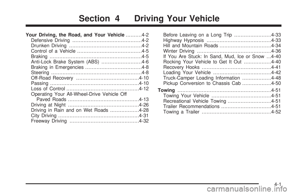 GMC SIERRA DENALI 2005 Owners Manual Your Driving, the Road, and Your Vehicle..........4-2
Defensive Driving...........................................4-2
Drunken Driving.............................................4-2
Control of a Vehic GMC SIERRA DENALI 2005 Owners Manual Your Driving, the Road, and Your Vehicle..........4-2
Defensive Driving...........................................4-2
Drunken Driving.............................................4-2
Control of a Vehic
