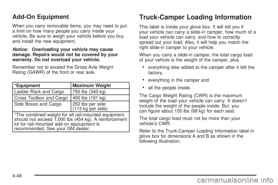 GMC SIERRA DENALI 2005  Owners Manual Add-On Equipment
When you carry removable items, you may need to put
a limit on how many people you carry inside your
vehicle. Be sure to weigh your vehicle before you buy
and install the new equipmen