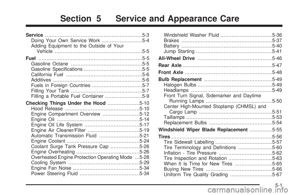 GMC SIERRA DENALI 2005  Owners Manual Service............................................................5-3
Doing Your Own Service Work.........................5-4
Adding Equipment to the Outside of Your
Vehicle..........................