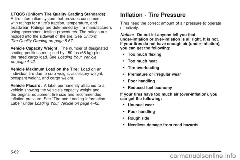 GMC SIERRA DENALI 2005  Owners Manual UTQGS (Uniform Tire Quality Grading Standards):
A tire information system that provides consumers
with ratings for a tire’s traction, temperature, and
treadwear. Ratings are determined by tire manuf