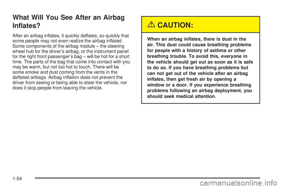 GMC SIERRA DENALI 2005  Owners Manual What Will You See After an Airbag
In�ates?
After an airbag in�ates, it quickly de�ates, so quickly that
some people may not even realize the airbag in�ated.
Some components of the airbag module – th