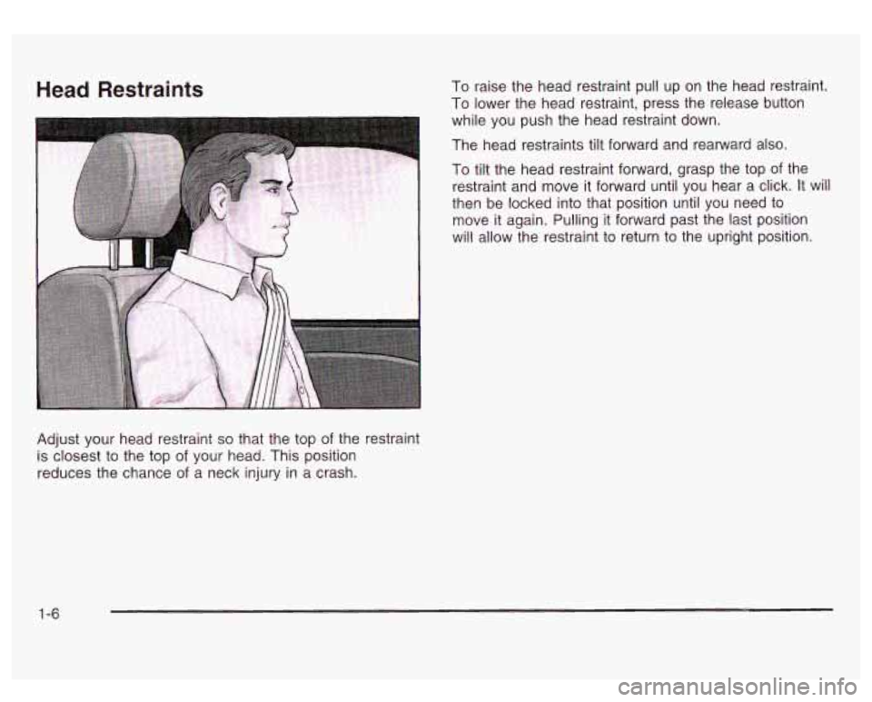 GMC SIERRA DENALI 2003  Owners Manual Head Restraints To raise  the  head  restraint pull up on the  head  restraint. 
To  lower  the  head  restraint, press the  release  button 
while  you push the  head  restraint  down. 
The head rest