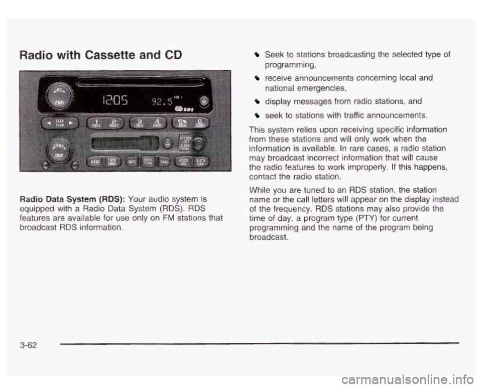 GMC SIERRA DENALI 2003  Owners Manual Radio with Cassette and CD 
Radio Data System (RDS): Your audio  system  is 
equipped  with a  Radio  Data  System  (RDS). RDS 
features are available  for  use only on 
FM stations that 
broadcast  R