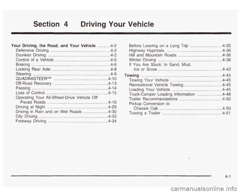 GMC SIERRA DENALI 2003  Owners Manual Section Driving Your Vehicle 
Your Driving.  the  Road.  and Your Vehicle .......... 4-2 
Drunken  Driving 
............................................. 4-2 
Control 
of a  Vehicle ..................