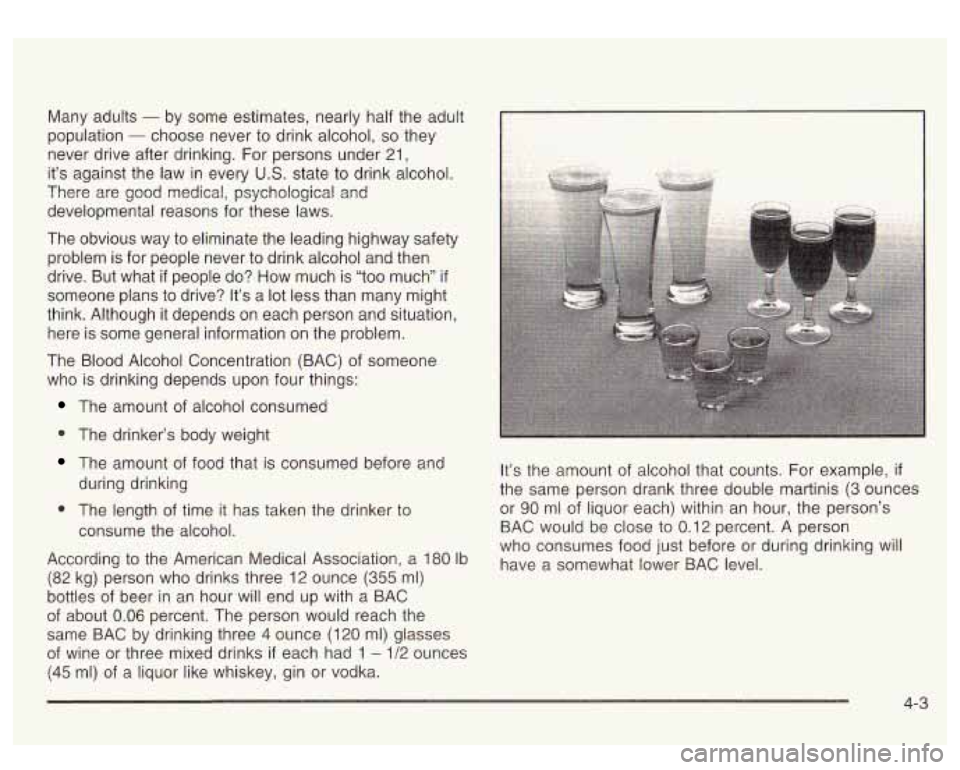 GMC SIERRA DENALI 2003  Owners Manual Many  adults - by  some estimates, nearly  half the adult 
population 
- choose  never  to  drink alcohol, so they 
never  drive  after  drinking.  For  persons  under  21, 
it’s  against  the  law 