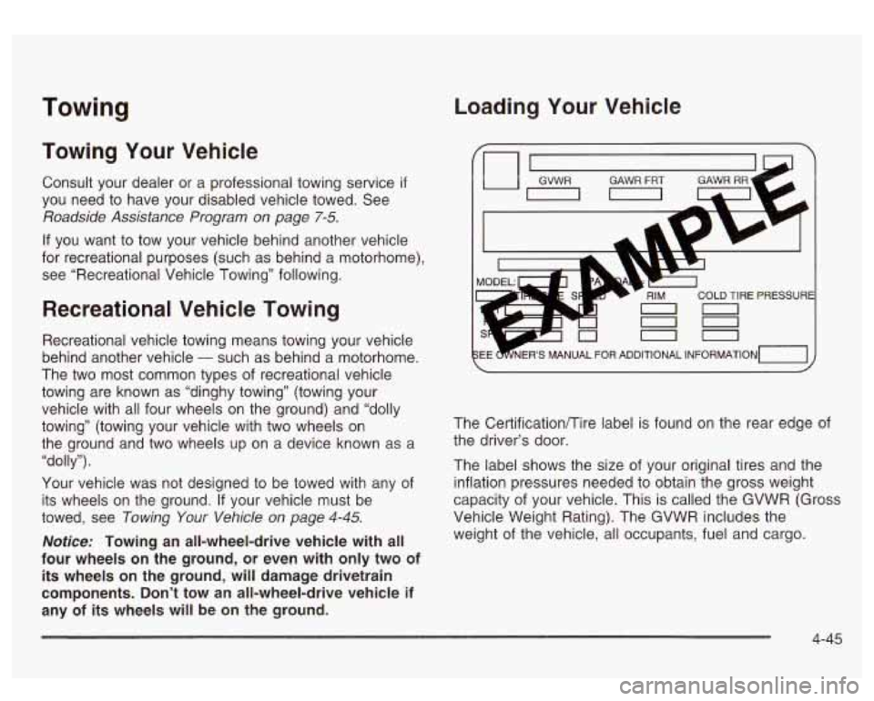GMC SIERRA DENALI 2003  Owners Manual Towing Loading Your  Vehicle 
Towing  Your  Vehicle 
Consult  your  dealer  or  a  professional towing service if 
you need to  have  your  disabled vehicle  towed.  See 
Roadside  Assistance  Program