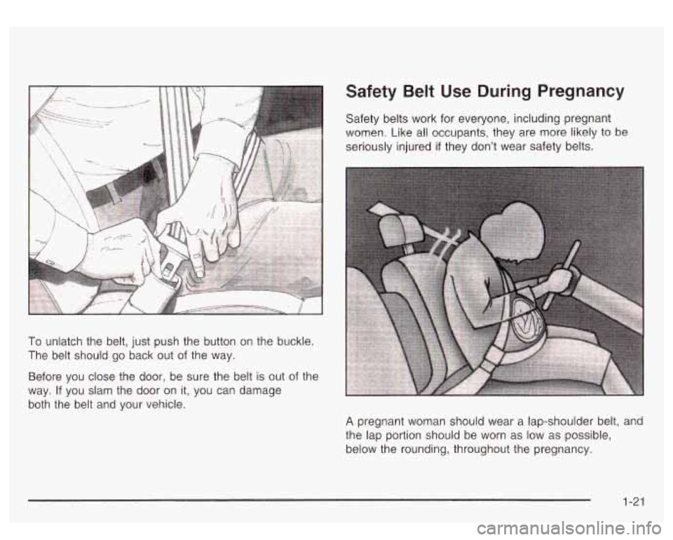 GMC SIERRA DENALI 2003  Owners Manual Safety  Belt  Use  During Pregnancy 
Safety belts work  for  everyone, including pregnant 
women.  Like all occupants, they are more likely to  be 
seriously injured 
if they  don’t  wear  safety be