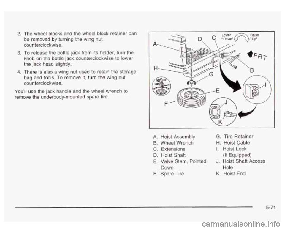 GMC SIERRA DENALI 2003  Owners Manual 2. The  wheel  blocks  and the wheel  block retainer  can 
be  removed  by  turning the wing nut 
counterclockwise. 
3. To  release  the bottle  jack from  its holder, turn  the 
knob  on 
the  bottle