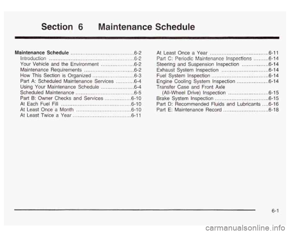 GMC SIERRA DENALI 2003  Owners Manual Section 6 Maintenance  Schedule 
Maintenance  Schedule ...................................... 6.2 
introduction 
................................................... 6.2 
Your  Vehicle  and the Environ