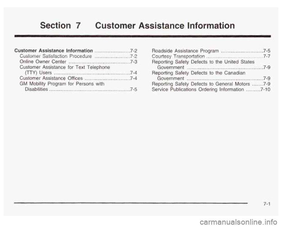 GMC SIERRA DENALI 2003  Owners Manual Section 7 Customer  Assistance  Information 
Customer  Assistance Information ...................... 7.2 
Cirsioi-iier Satisfaction Frocedure ...................... 72 
Online  Owner  Center .........