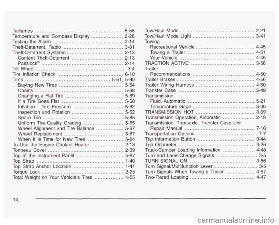 GMC SIERRA DENALI 2003  Owners Manual Taillamps ....................................................... 5-58 
Temperature  and Compass  Display 
.................... 2-28 
Testing  the Alarm 
............................................ 2
