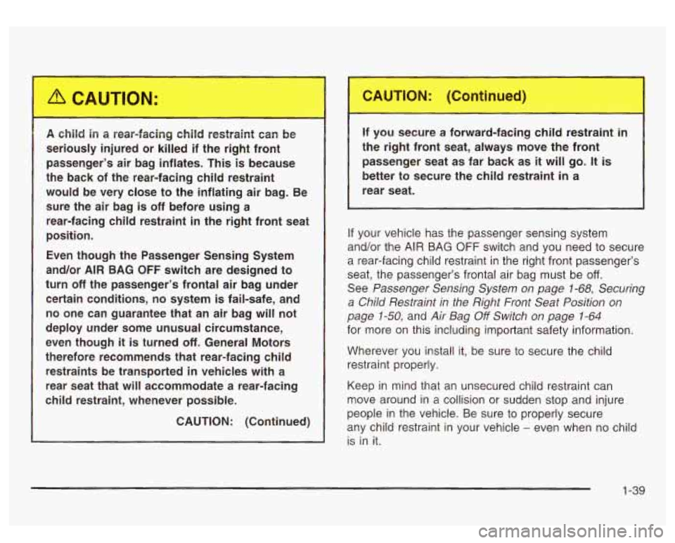 GMC SIERRA DENALI 2003  Owners Manual ld ,u secure  a  forward-fac ..., :hi[ ~ restra in 
the  right  front seat, always  move  the  front 
passenger  seat as  far  back  as 
it will go. It is 
better  to  secure  the  child  restraint in