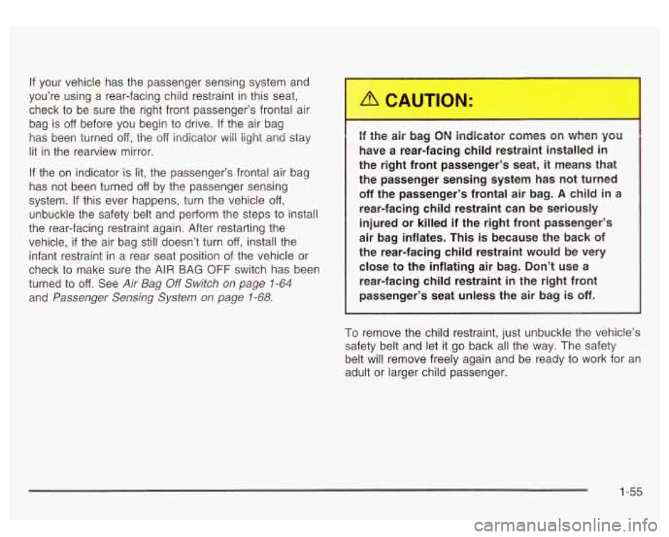 GMC SIERRA DENALI 2003  Owners Manual if your  vehicle  has the passenger  sensing system and 
you’re  using a rear-facing  child restraint  in this seat, 
check  to be  sure  the  right  front  passenger’s frontal air 
bag  is 
off b