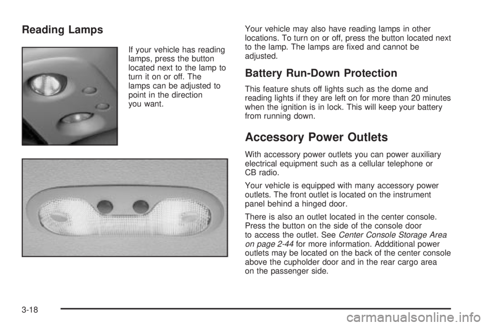 GMC YUKON DENALI 2004  Owners Manual Reading Lamps
If your vehicle has reading
lamps, press the button
located next to the lamp to
turn it on or off. The
lamps can be adjusted to
point in the direction
you want.Your vehicle may also have