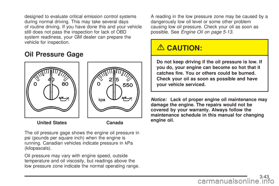 GMC YUKON DENALI 2004  Owners Manual designed to evaluate critical emission control systems
during normal driving. This may take several days
of routine driving. If you have done this and your vehicle
still does not pass the inspection f