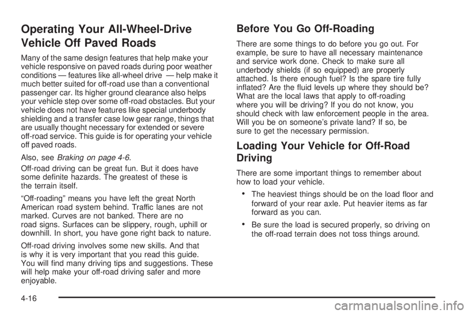 GMC YUKON DENALI 2004  Owners Manual Operating Your All-Wheel-Drive
Vehicle Off Paved Roads
Many of the same design features that help make your
vehicle responsive on paved roads during poor weather
conditions Ð features like all-wheel 