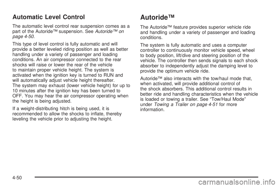GMC YUKON DENALI 2004  Owners Manual Automatic Level Control
The automatic level control rear suspension comes as a
part of the AutorideŸ suspension. SeeAutorideŸ on
page 4-50.
This type of level control is fully automatic and will
pro