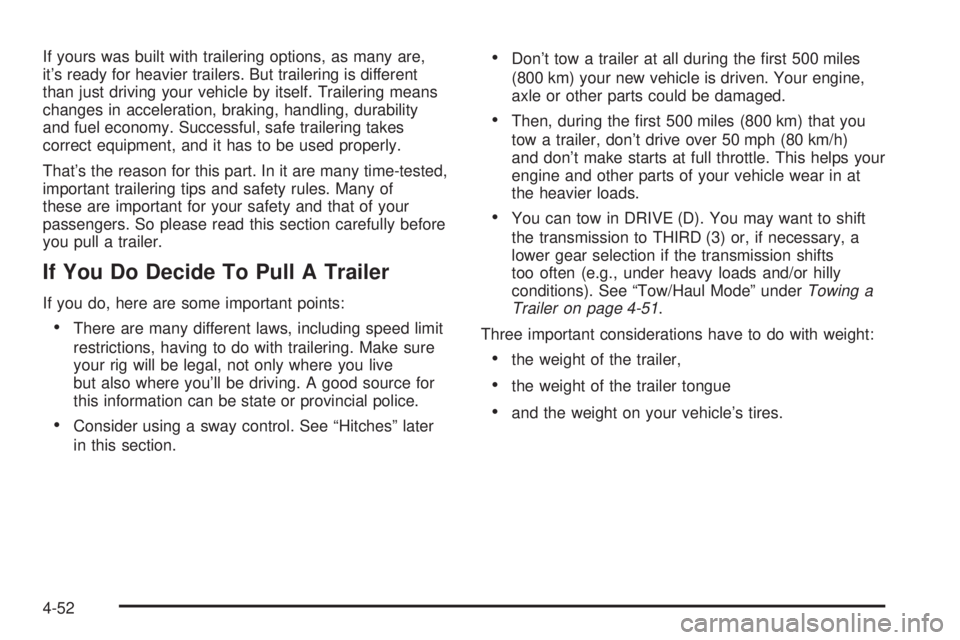 GMC YUKON DENALI 2004  Owners Manual If yours was built with trailering options, as many are,
its ready for heavier trailers. But trailering is different
than just driving your vehicle by itself. Trailering means
changes in acceleration