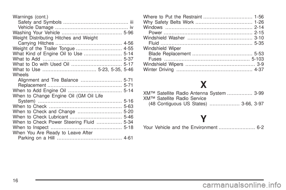 GMC YUKON DENALI 2004  Owners Manual Warnings (cont.)
Safety and Symbols......................................... iii
Vehicle Damage.............................................. iv
Washing Your Vehicle...................................
