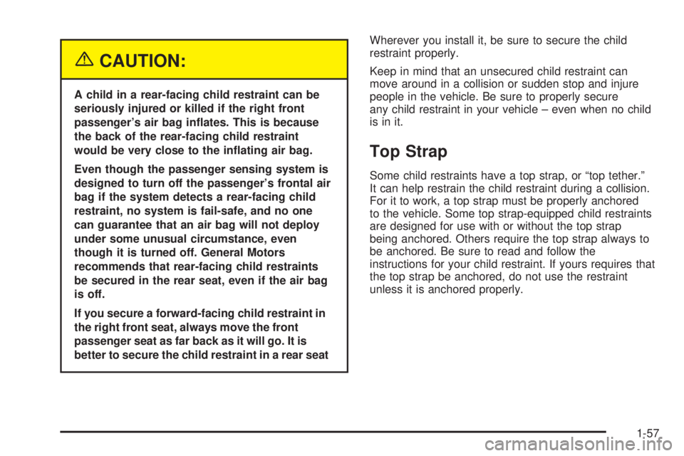 GMC YUKON DENALI 2004  Owners Manual {CAUTION:
A child in a rear-facing child restraint can be
seriously injured or killed if the right front
passengers air bag in¯ates. This is because
the back of the rear-facing child restraint
would