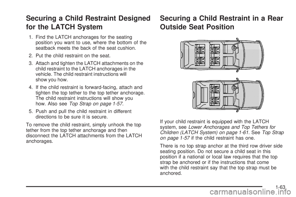 GMC YUKON DENALI 2004  Owners Manual Securing a Child Restraint Designed
for the LATCH System
1. Find the LATCH anchorages for the seating
position you want to use, where the bottom of the
seatback meets the back of the seat cushion.
2. 