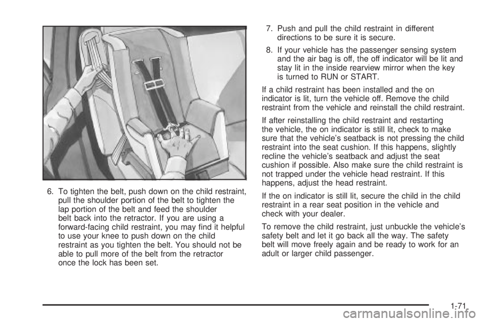 GMC YUKON DENALI 2004  Owners Manual 6. To tighten the belt, push down on the child restraint,
pull the shoulder portion of the belt to tighten the
lap portion of the belt and feed the shoulder
belt back into the retractor. If you are us