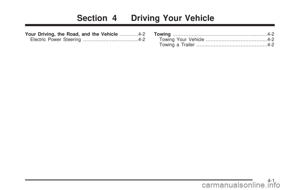 GMC YUKON HYBRID 2009  Owners Manual Your Driving, the Road, and the Vehicle............4-2
Electric Power Steering...................................4-2Towing............................................................4-2
Towing Your Ve