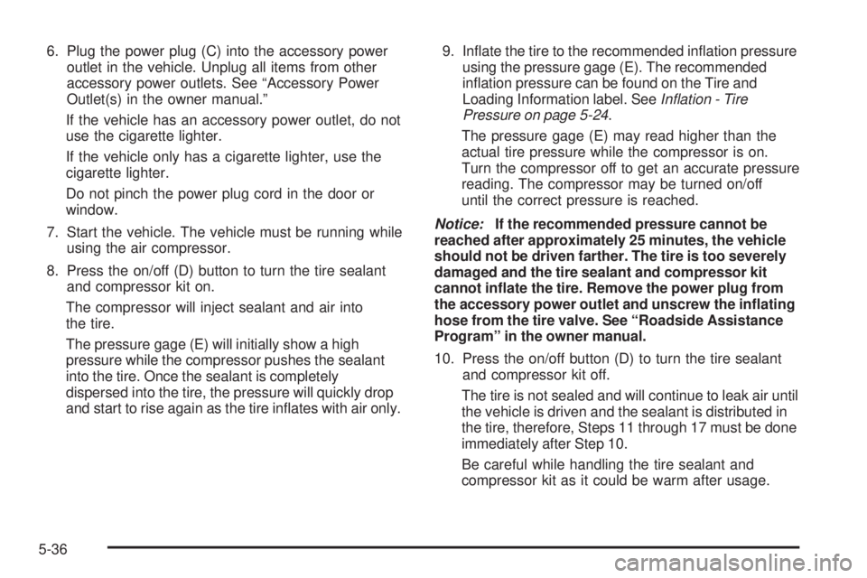 GMC YUKON HYBRID 2009  Owners Manual 6. Plug the power plug (C) into the accessory power
outlet in the vehicle. Unplug all items from other
accessory power outlets. See “Accessory Power
Outlet(s) in the owner manual.”
If the vehicle 