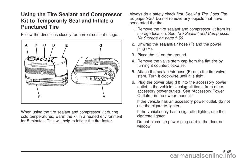 GMC YUKON HYBRID 2009  Owners Manual Using the Tire Sealant and Compressor
Kit to Temporarily Seal and In�ate a
Punctured Tire
Follow the directions closely for correct sealant usage.
When using the tire sealant and compressor kit during