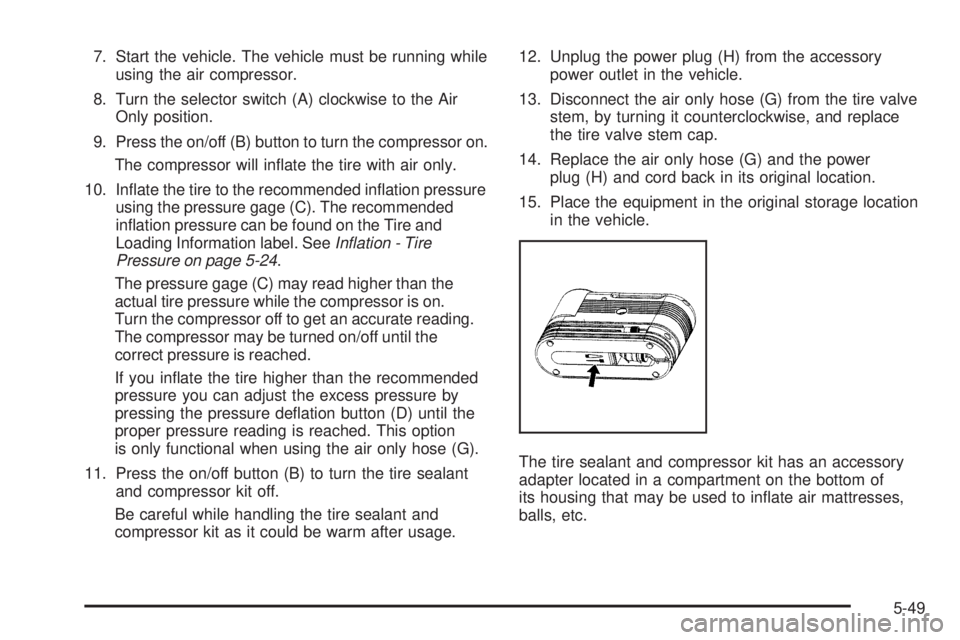 GMC YUKON HYBRID 2009  Owners Manual 7. Start the vehicle. The vehicle must be running while
using the air compressor.
8. Turn the selector switch (A) clockwise to the Air
Only position.
9. Press the on/off (B) button to turn the compres